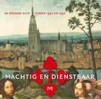 Machtig en dienstbaar. De Bredase elite tussen 1350 en 1550, Verzenden, Zo goed als nieuw, Ester Vink