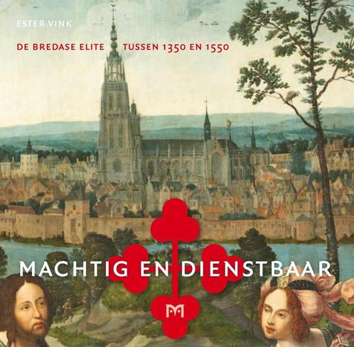 Machtig en dienstbaar. De Bredase elite tussen 1350 en 1550, Boeken, Geschiedenis | Wereld, Zo goed als nieuw, Verzenden