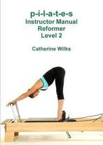 9781447680642 Pilates Instructor Manual Reformer Level, Verzenden, Nieuw, Catherine Wilks