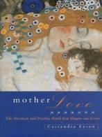 Mother love: the mystical and psychic bond that shapes our, Gelezen, Cassandra Eason, Verzenden