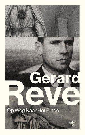 Op Weg Naar Het Einde |  NIEUW | Reve, Gerard | 978902349717, Boeken, Literatuur, Nieuw, Ophalen of Verzenden