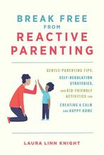 9781646044047 Break Free from Reactive Parenting, Verzenden, Nieuw, Laura Linn Knight