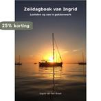 Zeildagboek van Ingrid. Loslaten op zee is gekkenwerk., Verzenden, Zo goed als nieuw, Ingrid van den Broek