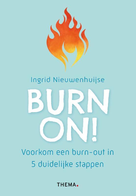 Burn on! 9789462723337 Ingrid Nieuwenhuijse, Boeken, Psychologie, Zo goed als nieuw, Verzenden