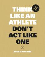 Think like an athlete, Dont Act Like One 9789063697181, Verzenden, Gelezen, Joost Pluijms