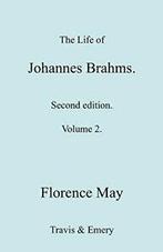 The Life of Johannes Brahms. Revised, Second ed. May,, Zo goed als nieuw, May, Florence, Verzenden