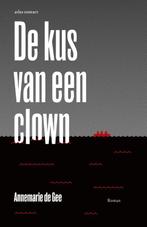 De kus van een clown 9789025445744 Annemarie de Gee, Verzenden, Zo goed als nieuw, Annemarie de Gee