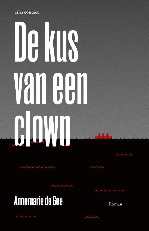 De kus van een clown 9789025445744 Annemarie de Gee, Boeken, Romans, Zo goed als nieuw, Verzenden