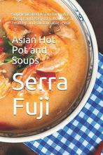 9798505090701 Asian Hot Pot and Soups Serra Fuji, Verzenden, Nieuw, Serra Fuji