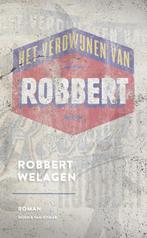 Het verdwijnen van Robbert 9789038896717 Robbert Welagen, Boeken, Verzenden, Zo goed als nieuw, Robbert Welagen