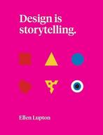 Design is storytelling 9781942303190 Ellen Lupton, Boeken, Verzenden, Gelezen, Ellen Lupton