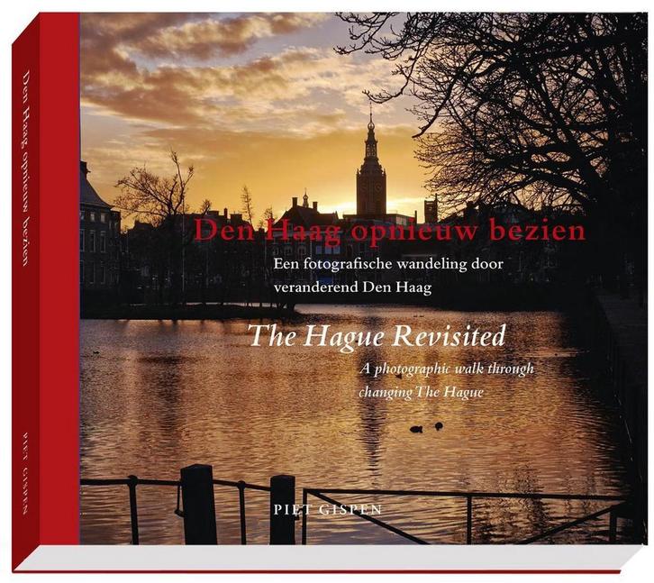 Den Haag opnieuw bezien - The Hague Revisited 9789082043013, Boeken, Kunst en Cultuur | Fotografie en Design, Zo goed als nieuw