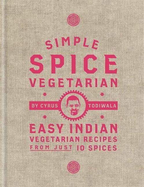 9781784725761 Simple Spice Vegetarian Cyrus Todiwala, Boeken, Kookboeken, Nieuw, Verzenden