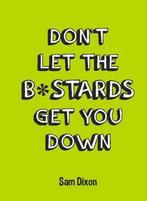 Dont Let the Bstards Get You Down 9781849535762, Zo goed als nieuw