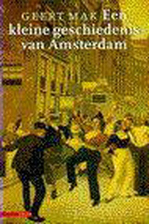 KLEINE GESCHIEDENIS VAN AMSTERDAM 9789025404161 Geert Mak, Boeken, Geschiedenis | Wereld, Gelezen, Verzenden