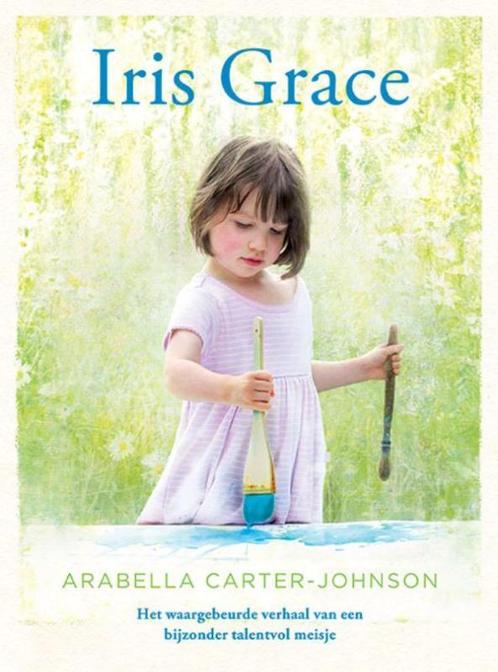 Iris Grace 9789021562612 Arabella Carter-Johnson, Boeken, Psychologie, Gelezen, Verzenden