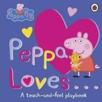 Peppa Pig: Peppa loves...: a touch-and-feel playbook by, Gelezen, Peppa Pig, Verzenden