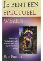 Je bent een spiritueel wezen Bob Frissell, Boeken, Verzenden, Nieuw