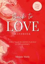 Back to Love Handboek - Mirjam Maris - 9789490969370 - Hardc, Boeken, Verzenden, Nieuw