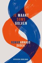 Je maakt soms golven 9789491737749 Arnaud Dudek, Verzenden, Zo goed als nieuw, Arnaud Dudek