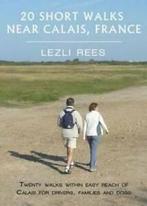 20 short walks near Calais, France: twenty walks within easy, Gelezen, Lezli Rees, Verzenden