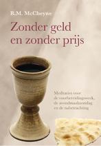 Zonder geld en zonder prijs 9789402906011 R.M. McCheyne, Boeken, Verzenden, Zo goed als nieuw, R.M. McCheyne