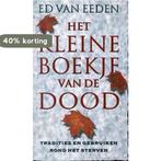 Het kleine boekje van de dood 9789022533291 Ed van Eeden, Verzenden, Gelezen, Ed van Eeden