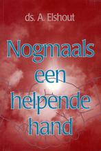 NOGMAALS EEN HELPENDE HAND 9789033111969 A. Elshout, Boeken, Verzenden, Gelezen, A. Elshout