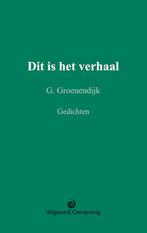 Dit is het verhaal 9789461013514 Gert Groenendijk, Boeken, Gedichten en Poëzie, Gelezen, Gert Groenendijk, Verzenden
