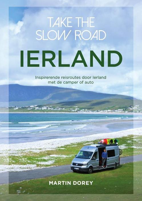 Ierland / Take the slow road 9789000376285 Martin Dorey, Boeken, Reisgidsen, Zo goed als nieuw, Verzenden