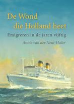 De Wond die Holland heet 9789460082566, Boeken, Verzenden, Zo goed als nieuw, Annie van der Neut-Heller