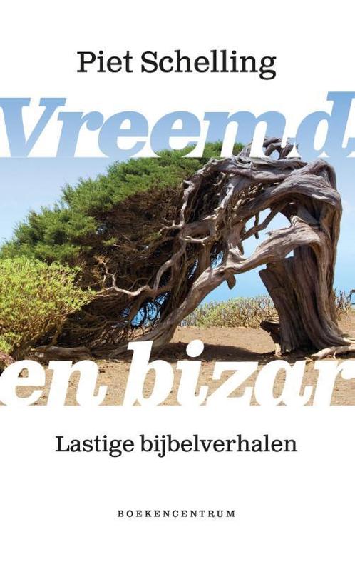 Vreemd en bizar 9789023970064 Piet Schelling, Boeken, Godsdienst en Theologie, Zo goed als nieuw, Verzenden