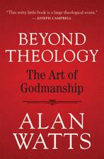 9781608688241 Beyond Theology Alan Watts, Boeken, Verzenden, Nieuw, Alan Watts