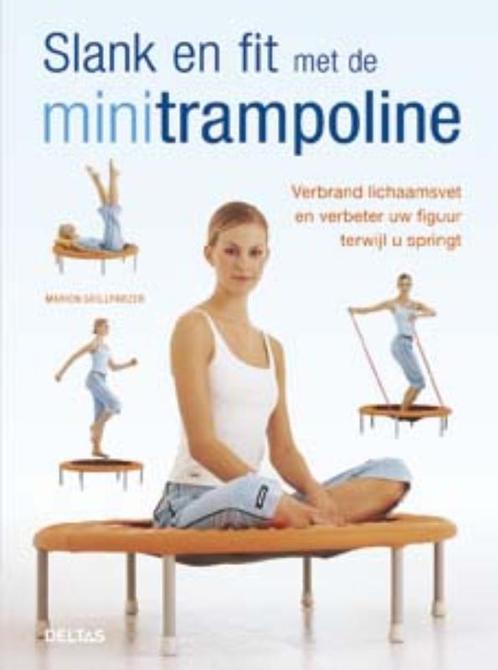 Slank en fit met de minitrampoline 9789044725148, Boeken, Hobby en Vrije tijd, Zo goed als nieuw, Verzenden