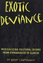 Exotic deviance: medicalizing cultural idioms - from, Gelezen, Robert E. Bartholomew, Verzenden