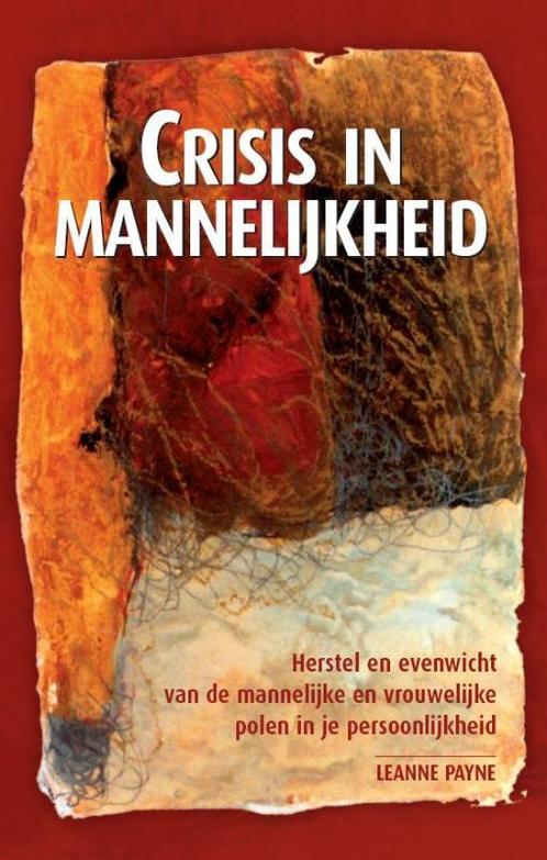 Crisis in mannelijkheid 9789072698124 Leanne Payne, Boeken, Godsdienst en Theologie, Zo goed als nieuw, Verzenden