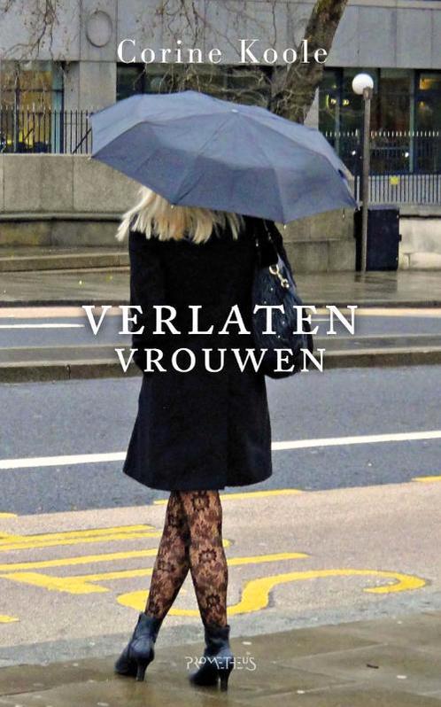 Verlaten vrouwen 9789044623482 Corine Koole, Boeken, Literatuur, Zo goed als nieuw, Verzenden