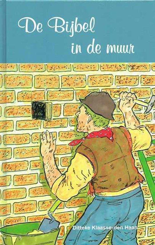De Bijbel in de muur 9789072186928 Ditteke Klaasse-den Haan, Boeken, Kinderboeken | Kleuters, Gelezen, Verzenden