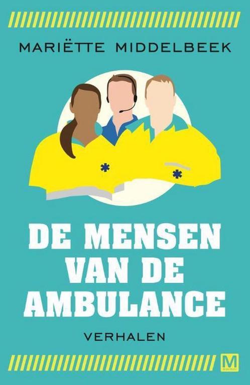 De mensen van de ambulance 9789460682797 Mariëtte Middelbeek, Boeken, Hobby en Vrije tijd, Zo goed als nieuw, Verzenden