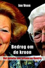 Bedrog om de kroon 9789059119963 Ine Veen, Boeken, Geschiedenis | Wereld, Verzenden, Zo goed als nieuw, Ine Veen