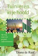 Tuinieren in je hoofd 9789090293912 Diana de Raaf, Verzenden, Gelezen, Diana de Raaf