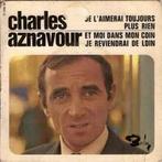vinyl single 7 inch - Charles Aznavour - Je LAimerai Tou..., Cd's en Dvd's, Vinyl Singles, Zo goed als nieuw, Verzenden