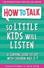 How To Talk So Little Kids Will Listen 9781848126145, Boeken, Verzenden, Zo goed als nieuw, Joanna Faber