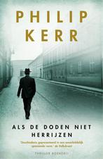 Als de doden niet herrijzen / Bernie Gunther 9789022552704, Boeken, Verzenden, Zo goed als nieuw, Philip Kerr