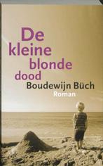 De Kleine Blonde Dood 9789048001224 Boudewijn Buch, Boeken, Gelezen, Boudewijn Buch, geen, Verzenden