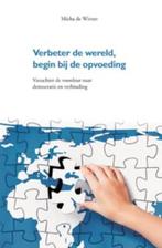 Verbeter de wereld, begin bij de opvoeding 9789088501876, Boeken, Verzenden, Zo goed als nieuw, Micha de Winter