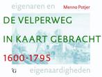 De Velperweg In Kaart Gebracht 1600 - 1795 9789075879452, Verzenden, Gelezen, M. Potjer