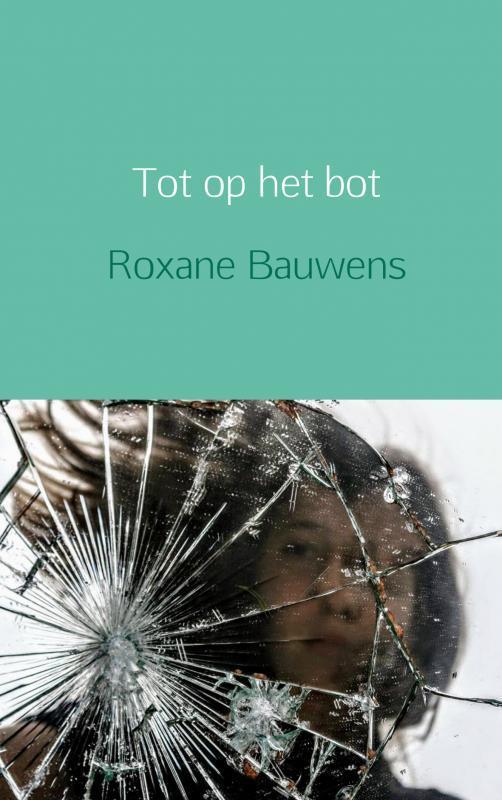 Tot op het bot 9789463188791 Roxane Bauwens, Boeken, Wetenschap, Zo goed als nieuw, Verzenden