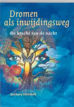 Dromen als inwijdingsweg 9789077247204 B. Driessen, Verzenden, Zo goed als nieuw, B. Driessen