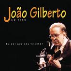 cd - JoÃ£o Gilberto - Ao Vivo, Eu Sei Que Vou Te Amar, Verzenden, Zo goed als nieuw